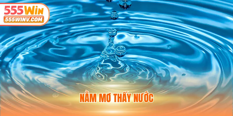 nằm mơ thấy nước